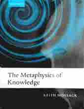 THE METAPHYSICS OF KNOWLEDGE