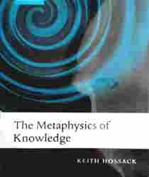 THE METAPHYSICS OF KNOWLEDGE