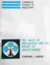 THE VALUE OF KNOWLEDGE AND THE PURSUIT OF UNDERSTANDING