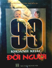 99 KHOẢNH KHẮC ĐỜI NGƯỜI