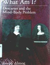 WHAT AM I? DESCARTES AND THE MIND-BODY PROBLEM