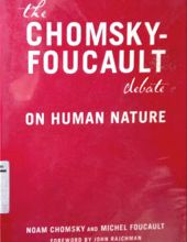 THE CHOMSKY-FOUCAULT DEBATE ON HUMAN NATURE