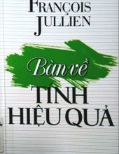 BÀN VỀ TÍNH HIỆU QUẢ: TRÊN CƠ SỞ NHỮNG TƯ TƯỞNG CỦA LÃO TỬ VỀ CHIẾN TRANH, QUYỀN LỰC VÀ LỜI NÓI