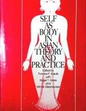 SELF AS BODY IN ASIAN THEORY AND PRACTICE