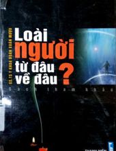 LOÀI NGƯỜI TỪ ĐÂU VỀ ĐÂU?