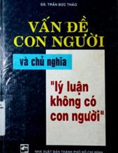 VẤN ĐỀ CON NGƯỜI VÀ CHỦ NGHĨA LÝ LUẬN KHÔNG CÓ CON NGƯỜI