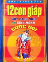 12 CON GIÁP MỘT CÁCH NHÌN VỀ SINH MỆNH CUỘC ĐỜI