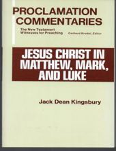 PROCLAMATION COMMENTARIES: JESUS CHRIST IN MATTHEW, MARK, AND LUKE