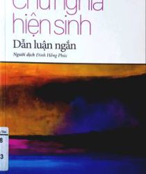 CHỦ NGHĨA HIỆN SINH: DẪN LUẬN NGẮN