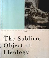 THE SUBLIME OBJECT OF IDEOLOGY