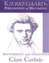 KIERKEGAARD'S PHILOSOPHY OF BECOMING: MOVEMENTS AND POSITIONS 
