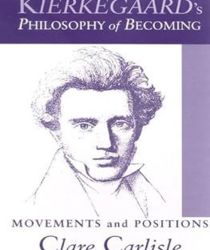 KIERKEGAARD'S PHILOSOPHY OF BECOMING: MOVEMENTS AND POSITIONS 