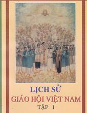 LỊCH SỬ GIÁO HỘI VIỆT NAM. TẬP 1