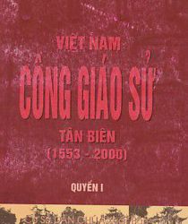 VIỆT NAM CÔNG GIÁO SỬ TÂN BIÊN (1553-2000), TẬP 1