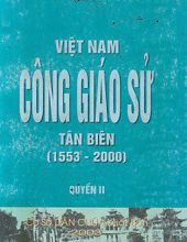 VIỆT NAM CÔNG GIÁO SỬ TÂN BIÊN (1553-2000), TẬP 2