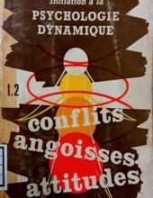 INITIATION À LA PSYCHOLOGIE DYNAMIQUE: CONFLITS ANGOISSES ET ATTITUDES