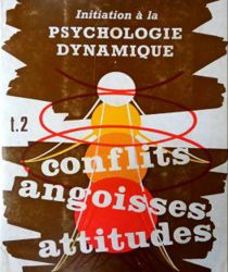 INITIATION À LA PSYCHOLOGIE DYNAMIQUE: CONFLITS ANGOISSES ET ATTITUDES