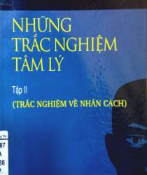 NHỮNG TRẮC NGHIỆM TÂM LÝ. TẬP 2. TRẮC NGHIỆM VỀ NHÂN CÁCH