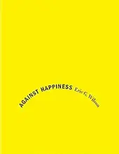 AGAINST HAPPINESS 