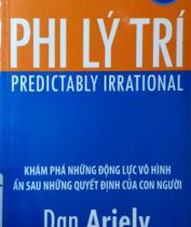 PHI LÝ TRÍ: KHÁM PHÁ NHỮNG ĐỘNG LỰC VÔ HÌNH ẨN SAU NHỮNG QUYẾT ĐỊNH CỦA CON NGƯỜI