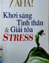 7 AHA! KHƠI SÁNG TINH THẦN VÀ GIẢI TOẢ STRESS