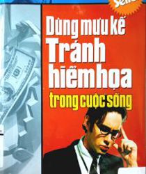 DÙNG MƯU KẾ ĐỂ TRÁNH HIỂM HỌA TRONG CUỘC SỐNG