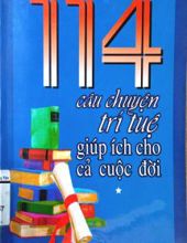 114 CÂU CHUYỆN TRÍ TUỆ GIÚP ÍCH CHO CẢ CUỘC ĐỜI