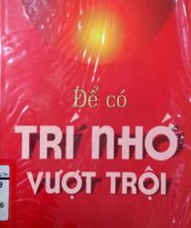 ĐỂ CÓ TRÍ NHỚ VƯỢT TRỘI