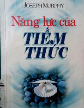 NĂNG LỰC CỦA TIỀM THỨC (Sách thất lạc)