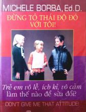 ĐỪNG TỎ THÁI ĐỘ ĐÓ VỚI TÔI!