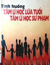 TÌNH HUỐNG TÂM LÍ HỌC LỨA TUỔI VÀ TÂM LÍ HỌC SƯ PHẠM