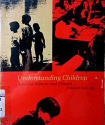 UNDERSTANDING CHILDREN: BEHAVIOR, MOTIVES, AND THOUGHT