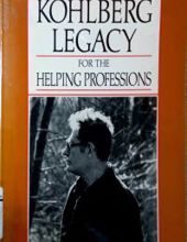 THE KOHLBERG LEGACY FOR THE HELPING PROFESSIONS