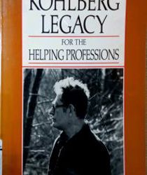 THE KOHLBERG LEGACY FOR THE HELPING PROFESSIONS