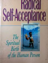 RADICAL SELF-ACCEPTANCE: THE SPIRITUAL BIRTH OF THE HUMAN PERSON