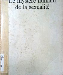 LE MYSTÈRE HUMAIN DE LA SEXUALITÉ