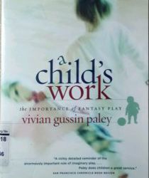 A CHILD's WORK: THE IMPORTANCE OF FANTASY PLAY