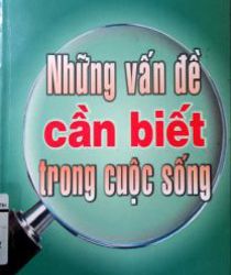 NHỮNG VẤN ĐỀ CẦN BIẾT TRONG CUỘC SỐNG