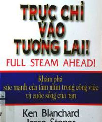 TẬP TRUNG, DỒN SỨC, ĐẠT KẾT QUẢ CAO NHẤT ! TRỰC CHỈ VÀO TƯƠNG LAI: FULL STEAM AHEAD