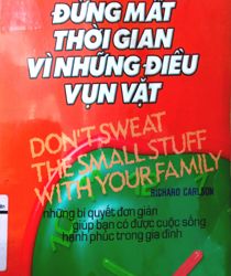 ĐỪNG MẤT THỜI GIAN VÌ NHỮNG ĐIỀU VỤN VẶT