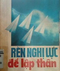 RÈN NGHỊ LỰC ĐỂ LẬP THÂN