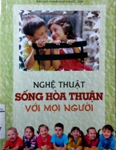 NGHỆ THUẬT SỐNG HÒA THUẬN VỚI MỌI NGƯỜI