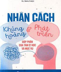 NHÂN CÁCH - KHỦNG HOẢNG VÀ PHÁT TRIỂN  GÓP PHẦN CỦA TÂM LÝ HỌC VÀ MỤC VỤ