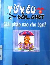 TỪ YÊU ĐẾN GHÉT: GIẢI PHÁP NÀO CHO BẠN