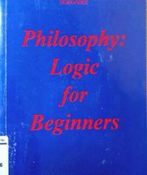 PHILOSOPHY: LOGIC FOR BEGINNERS