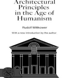ARCHITECTURAL PRINCIPLES IN THE AGE OF HUMANISM