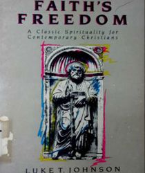 FAITH's FREEDOM: A CLASSIC SPIRITUALITY FOR CONTEMPORARY CHRISTIANS