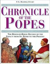 CHRONICLE OF THE POPES: THE REIGN-BY-REIGN RECORD OF THE PAPACY FROM ST. PETER TO THE PRESENT 