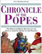 CHRONICLE OF THE POPES: THE REIGN-BY-REIGN RECORD OF THE PAPACY FROM ST. PETER TO THE PRESENT 