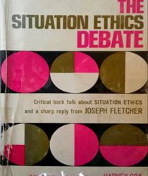 THE SITUATION ETHICS DEBATE